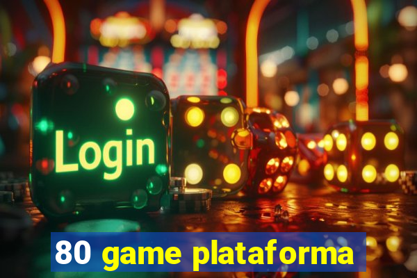 80 game plataforma